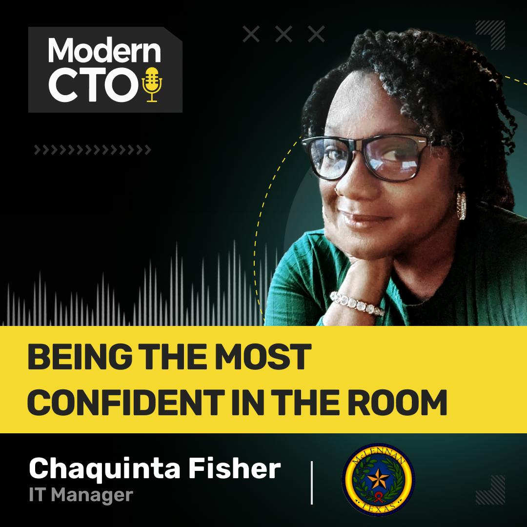 Being the Most Confident in the Room with Chaquinta Fisher, IT Manager for McLennan County Information Technology