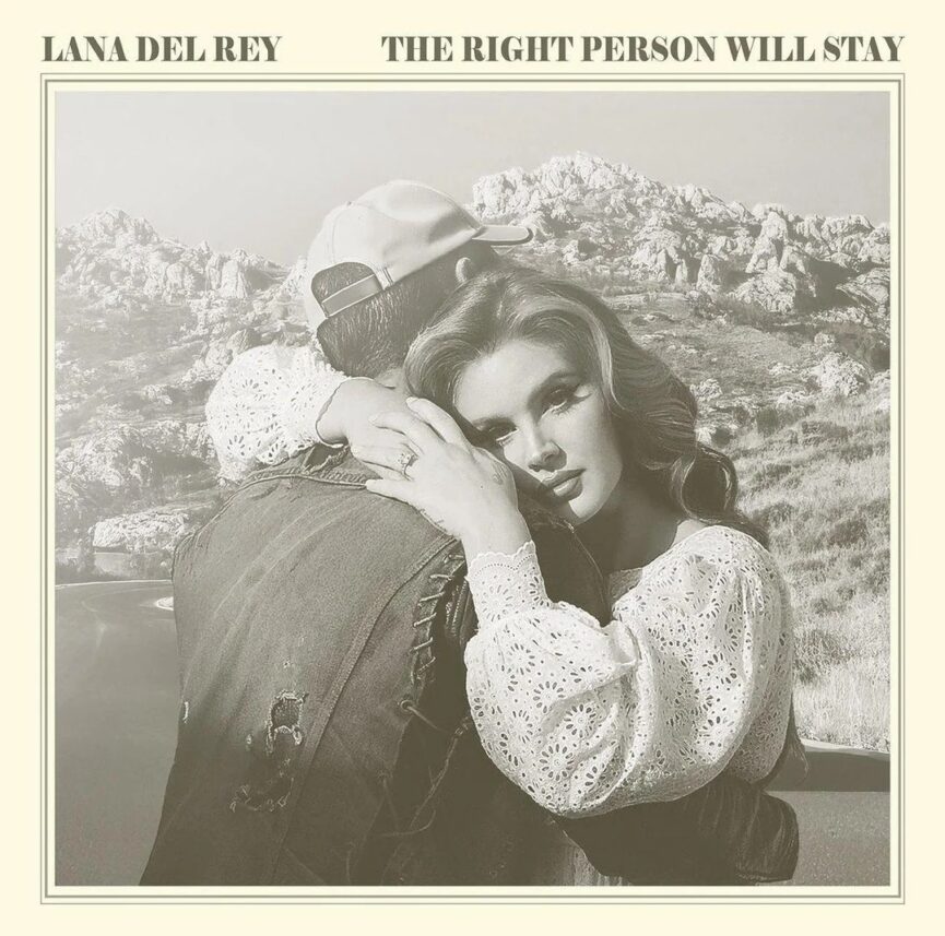 Lana Del Rey - THE RIGHT PERSON WILL STAY