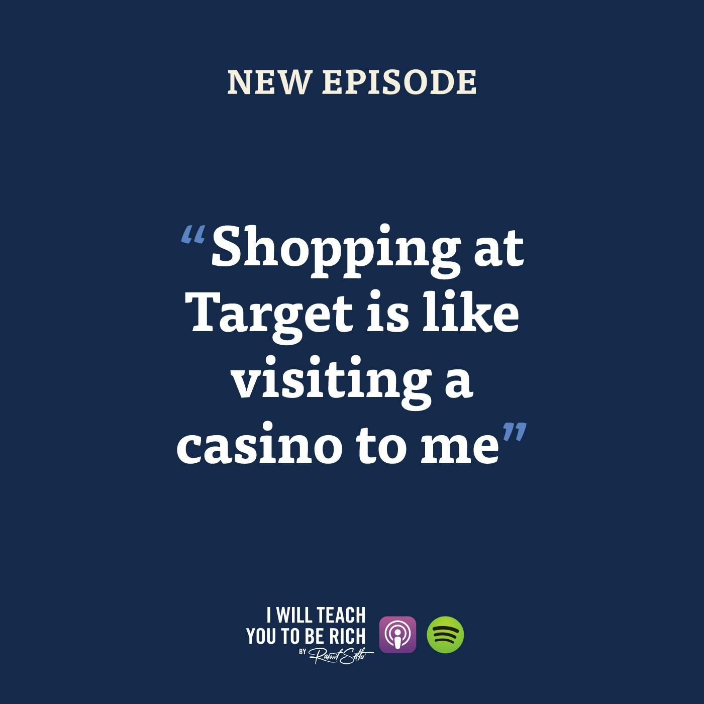 31. “Shopping at Target is like visiting a casino to me”