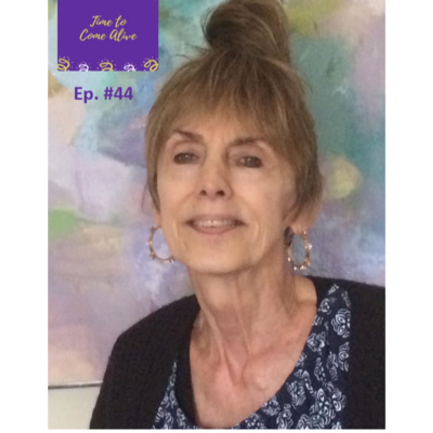 Ep. 44 - Time to Come Alive: "The Joy of Self-Expression" with special guest: Sandy Monogue, Storyteller & Prayer Warrior episode artwork