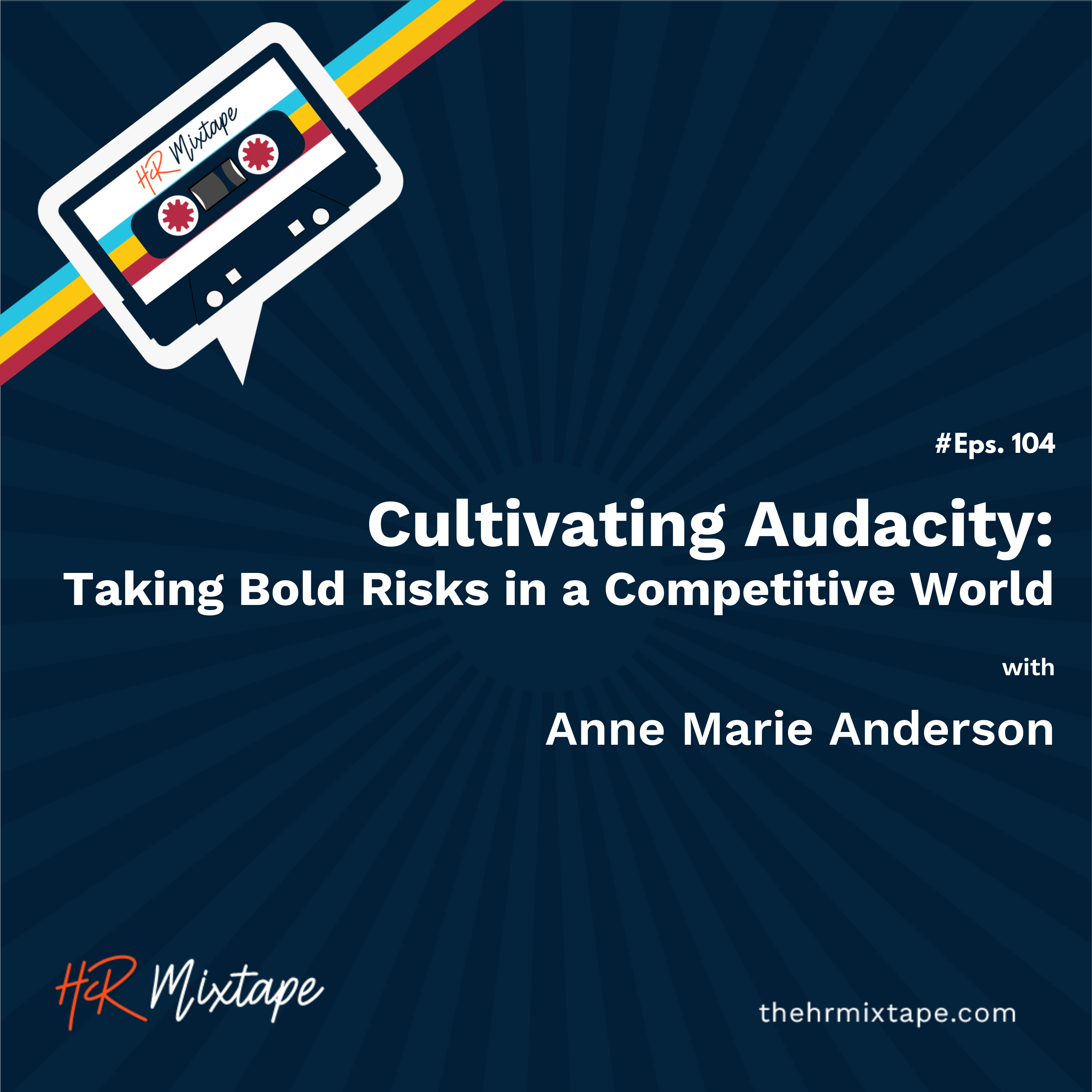 Cultivating Audacity: Taking Bold Risks in a Competitive World with Anne Marie Anderson episode artwork