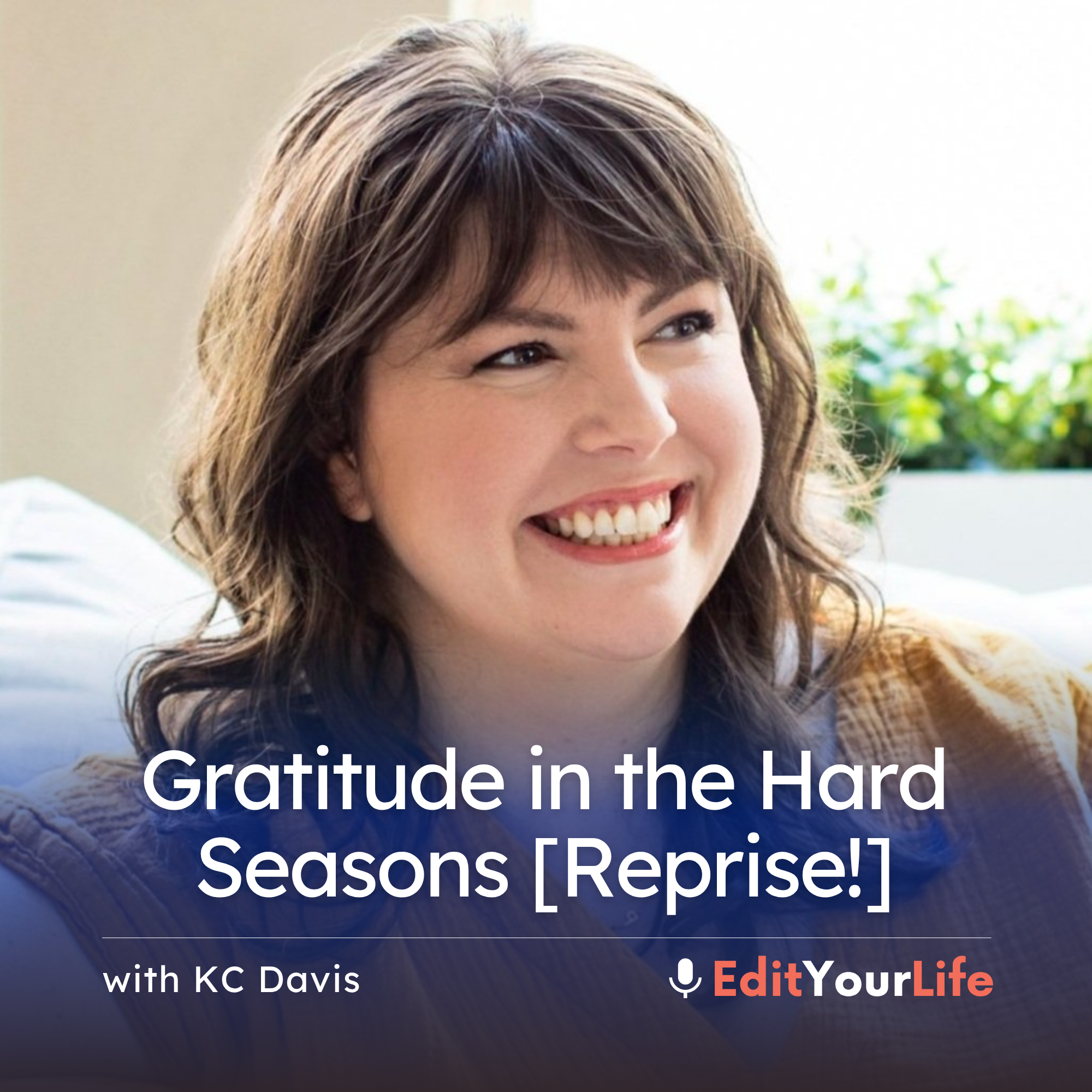 Gratitude in the Hard Seasons (with KC Davis, LPC) [Reprise!]
