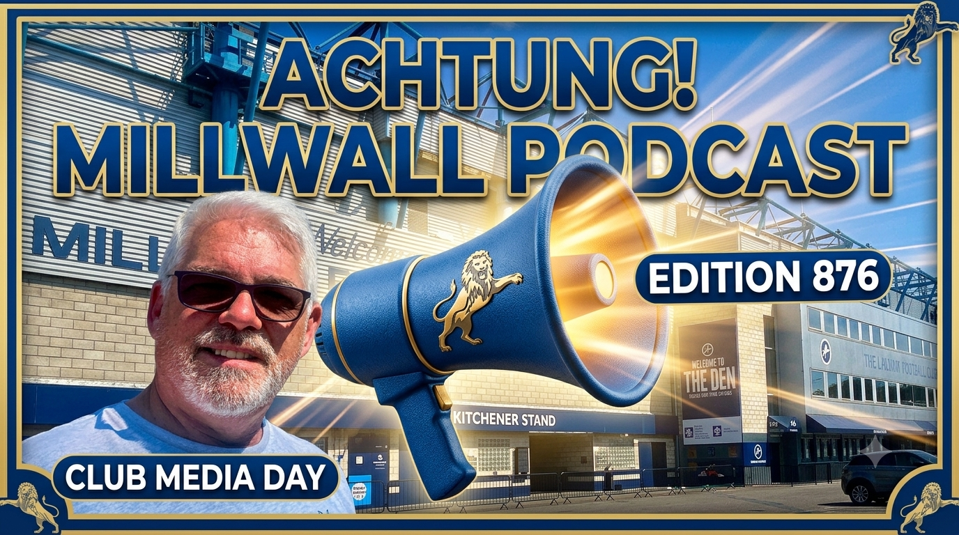 Achtung! Millwall Podcast 876 | Media day interviews with Jake Cooper and Max Crocombe