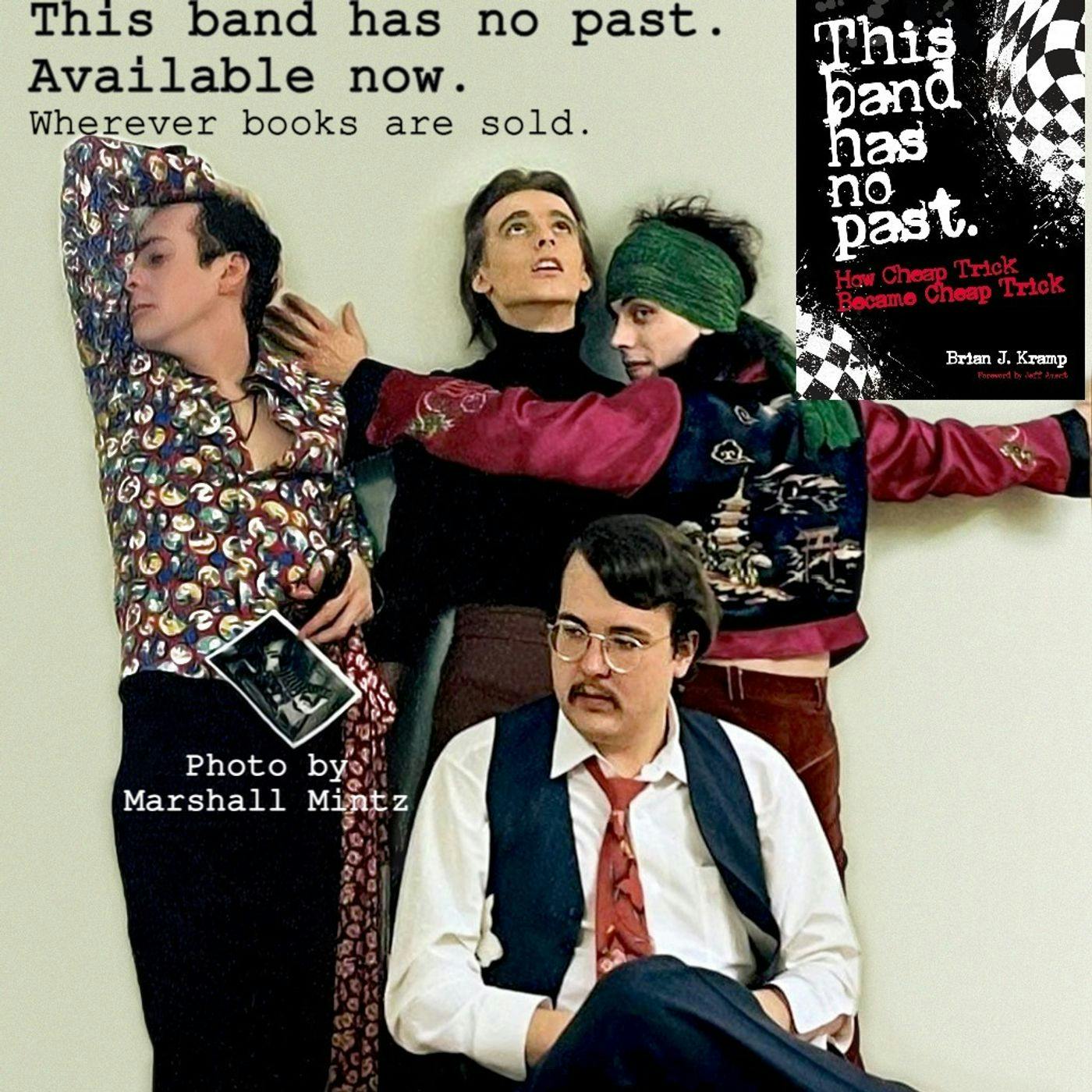 THE BOOK IS OUT! GET IT NOW! THIS BAND HAS NO PAST: HOW CHEAP TRICK BECAME CHEAP TRICK