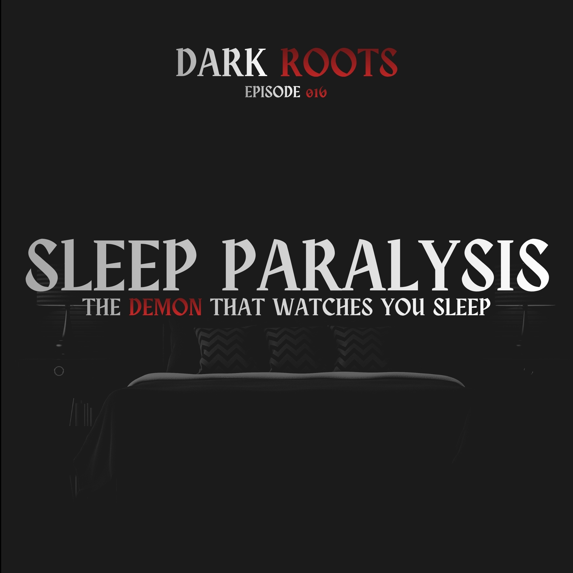 Sleep Paralysis: The Demon that Watches You Sleep | 31 Nights of Halloween | Dark Roots 016