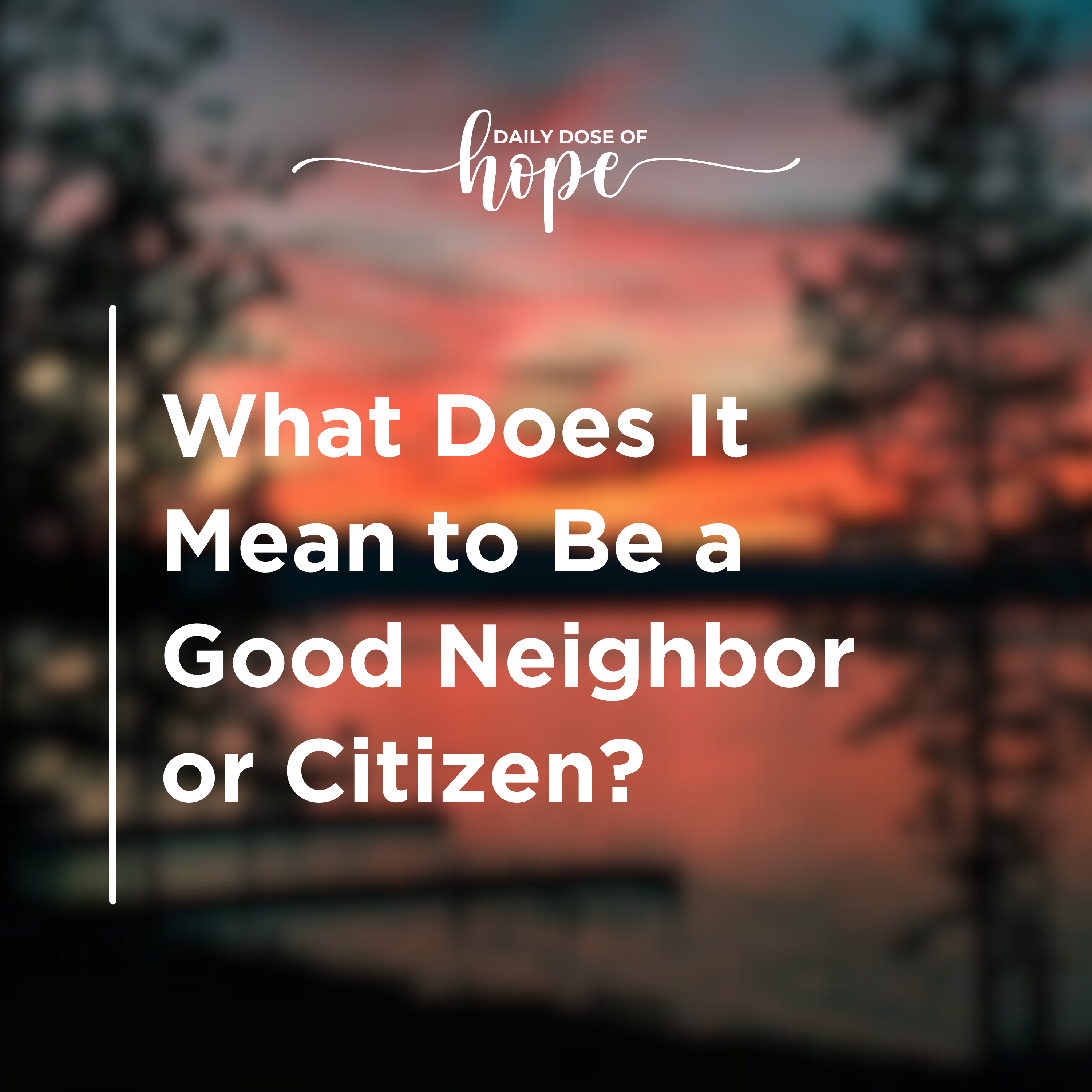 What Does It Mean to Be a Good Neighbor or Citizen?