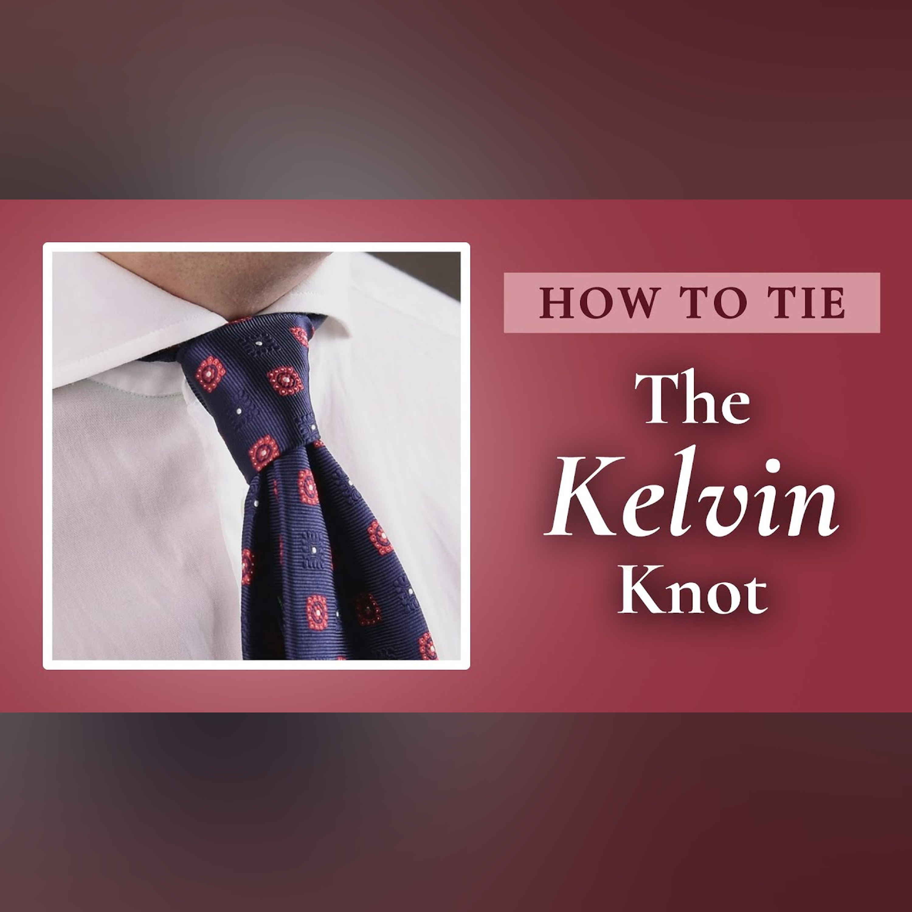 How To Tie a Tie - The Kelvin Knot episode artwork