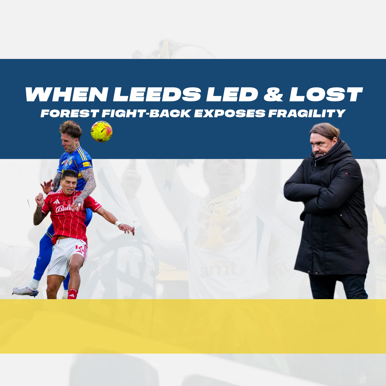 When Leeds Led & Lost – Forest Fight-Back Exposes Fragility