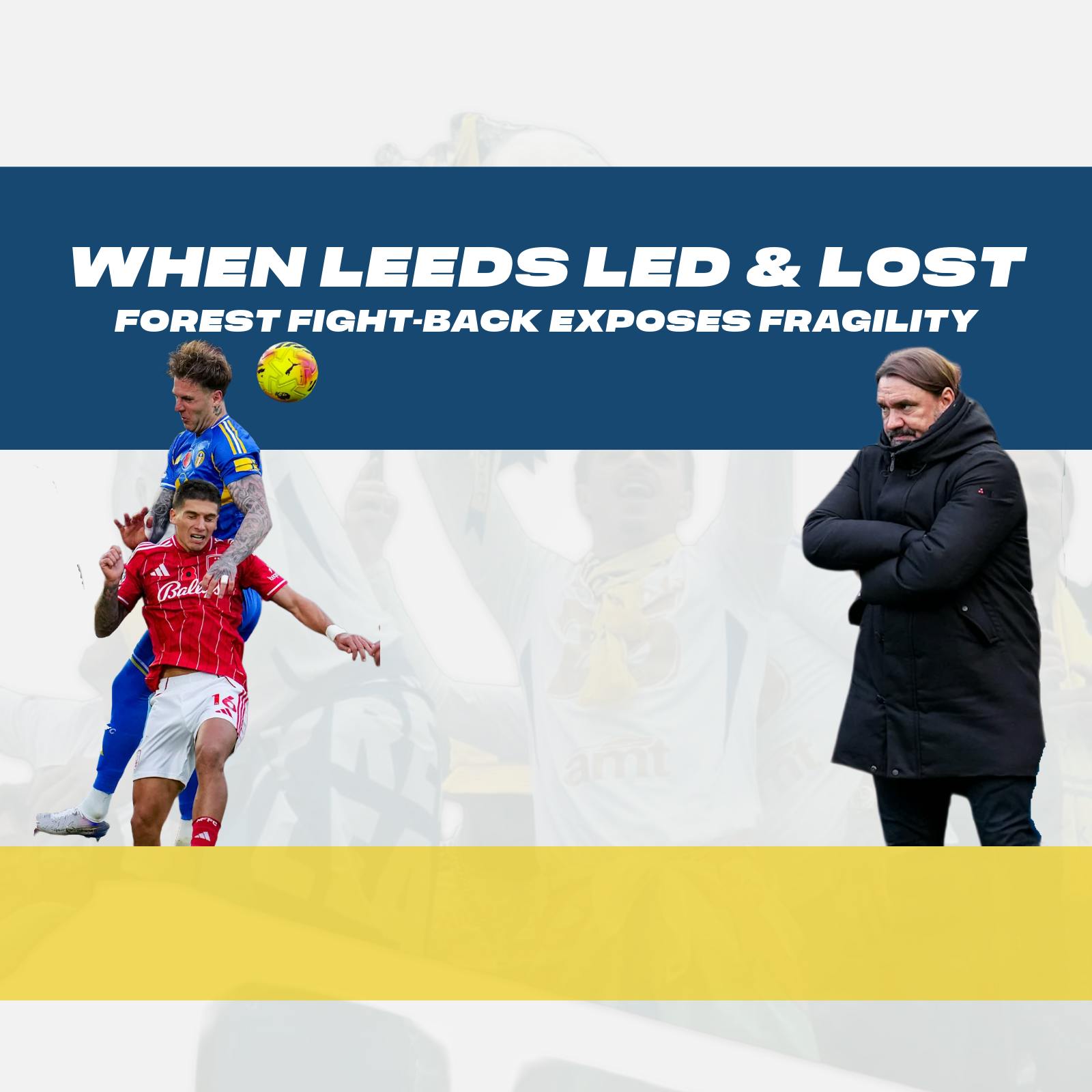 When Leeds Led & Lost – Forest Fight-Back Exposes Fragility