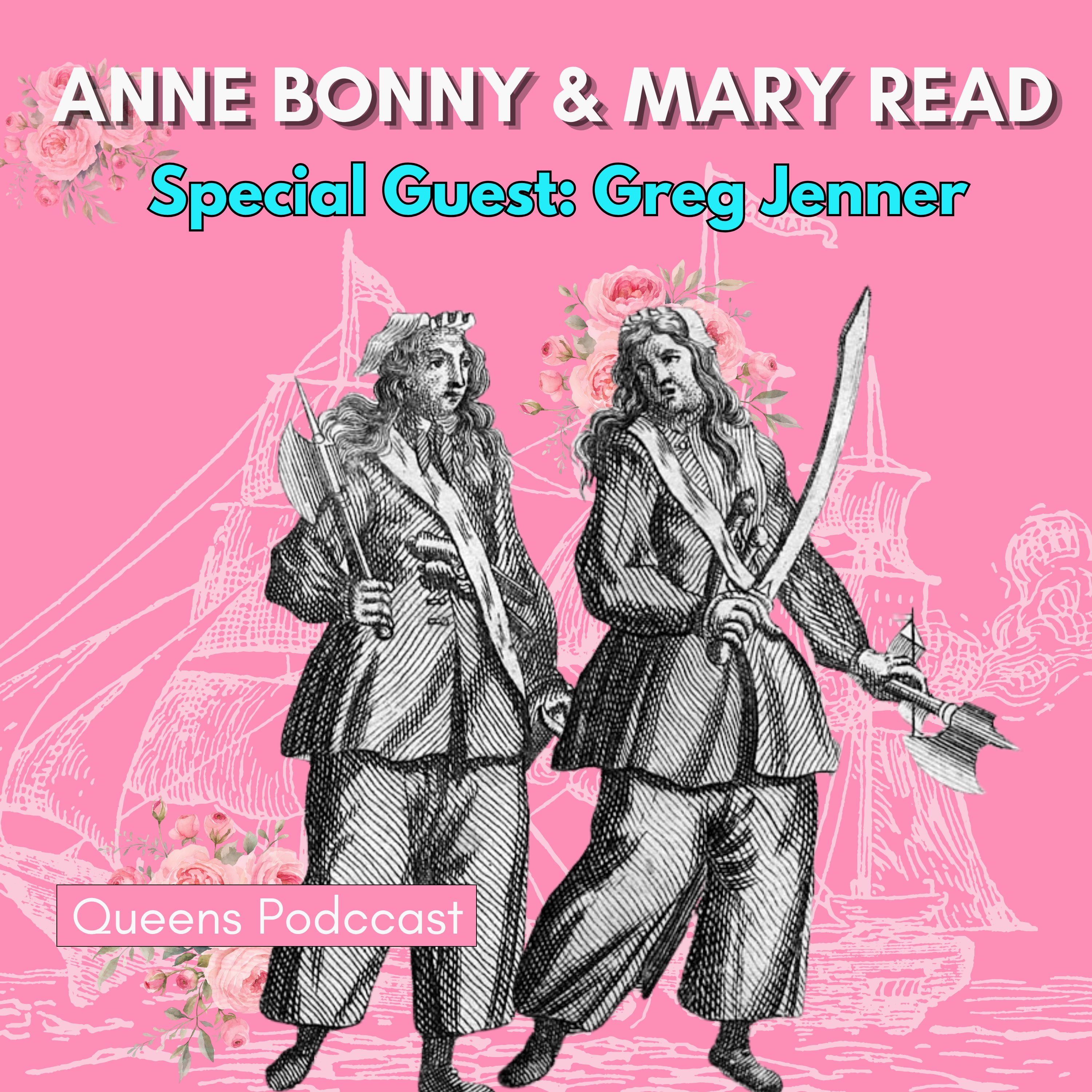 Anne Bonny & Mary Read: Pirate Queens with Greg Jenner (You're Dead to Me)