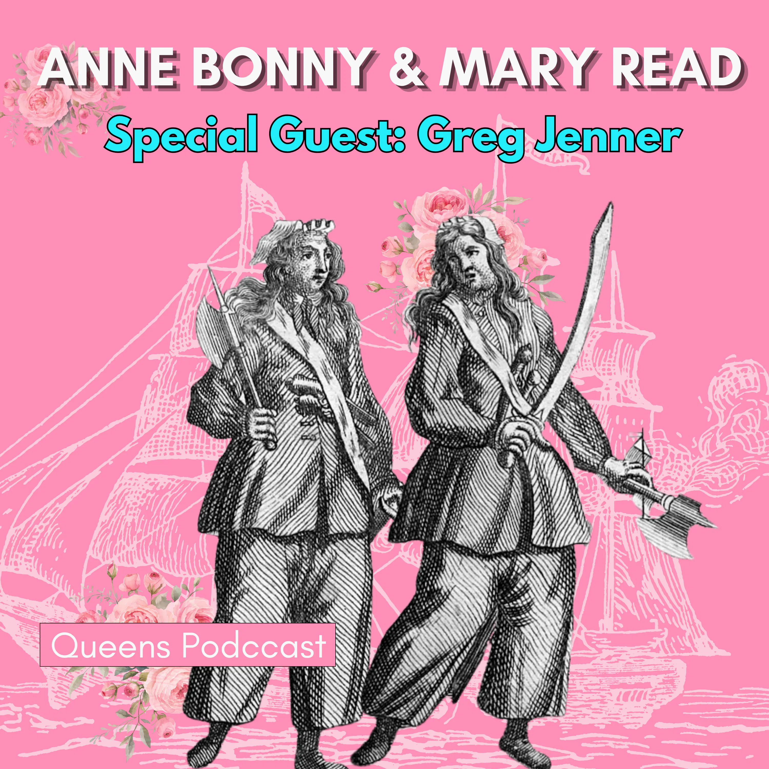Anne Bonny & Mary Read: Pirate Queens with Greg Jenner (You're Dead to Me)
