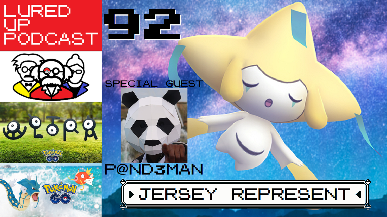 LURED UP 92 - Jersey Represent - POKÉMON GO PODCAST episode artwork