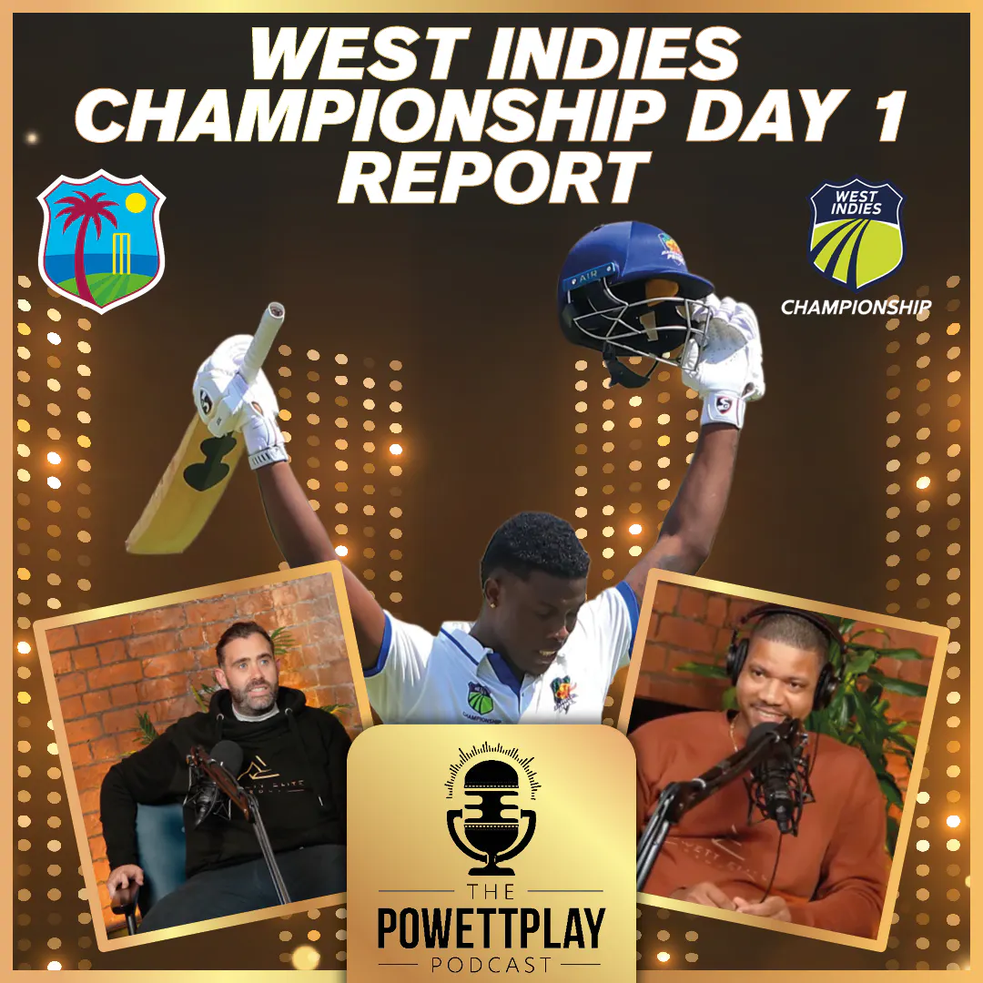 West Indies Championship Day 1 Report | PowettPlay Podcast West Indies Championship Day 1 Report | PowettPlay Podcast