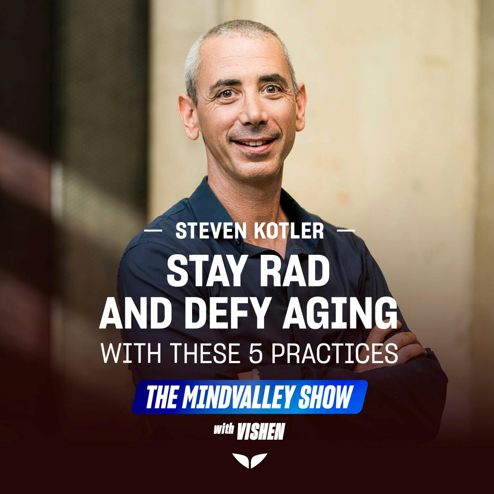 Stay Rad and Defy Aging with These 5 Practices from Steven Kotler
