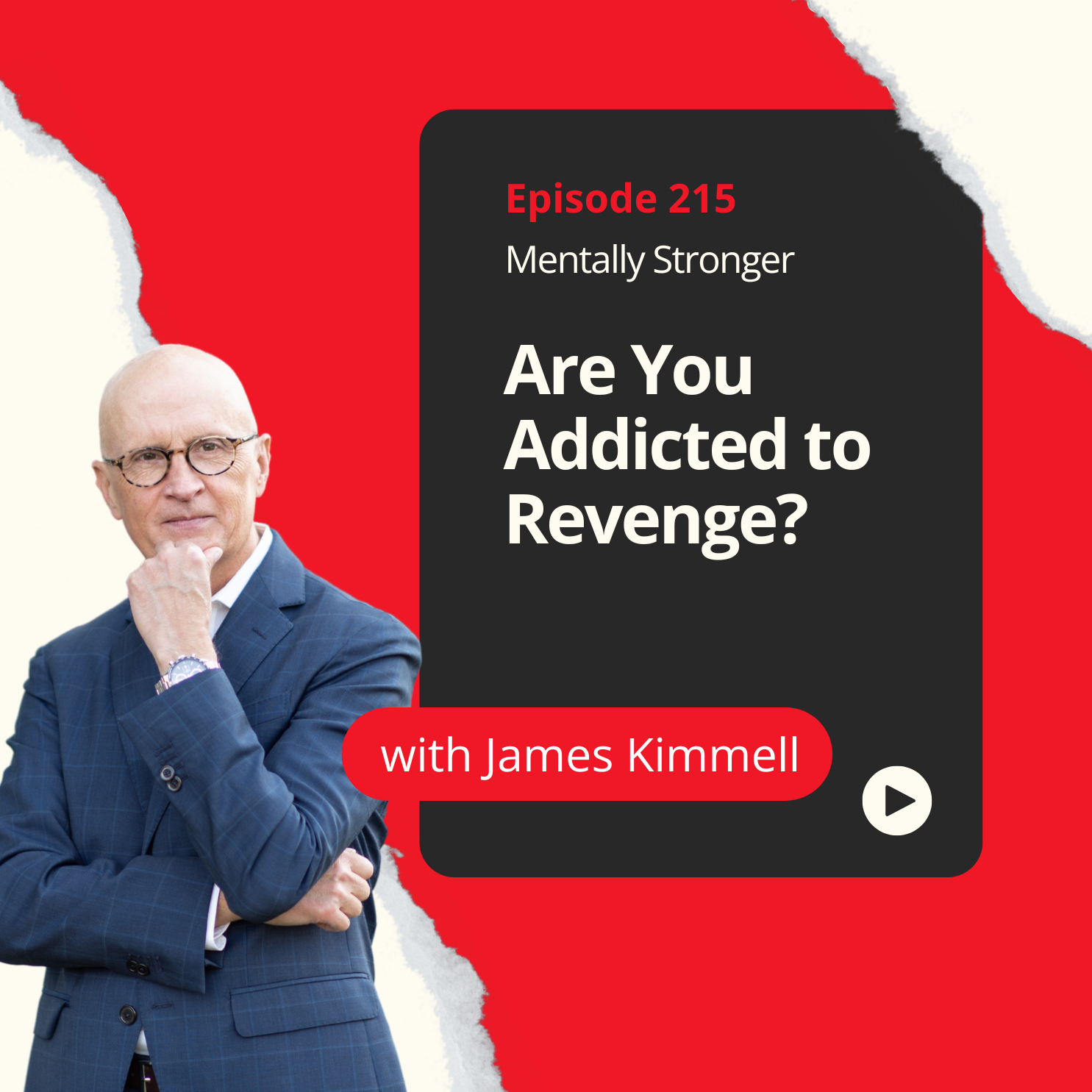 215 — Are You Addicted to Revenge? Why We Crave It and How to Break the Cycle with James Kimmel episode artwork