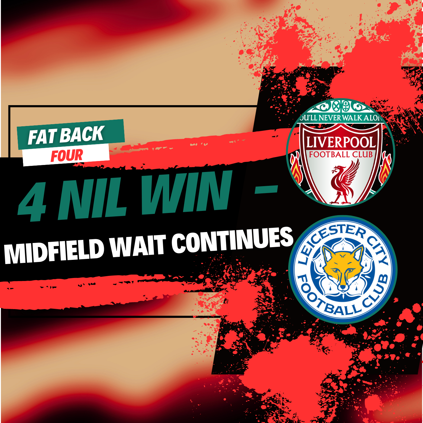 Liverpool 4 Leicester 0 | Midfield Wait Continues | Fat Back Four episode artwork