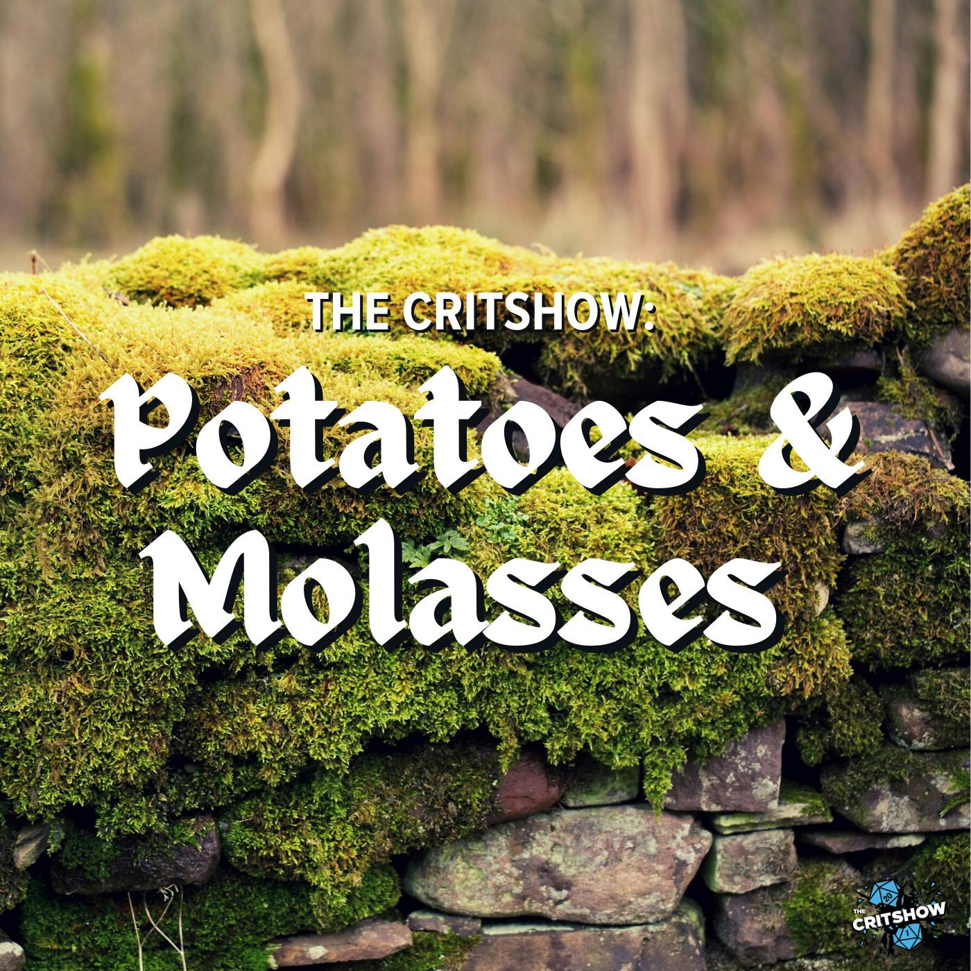 The Critshow: Potatoes & Molasses