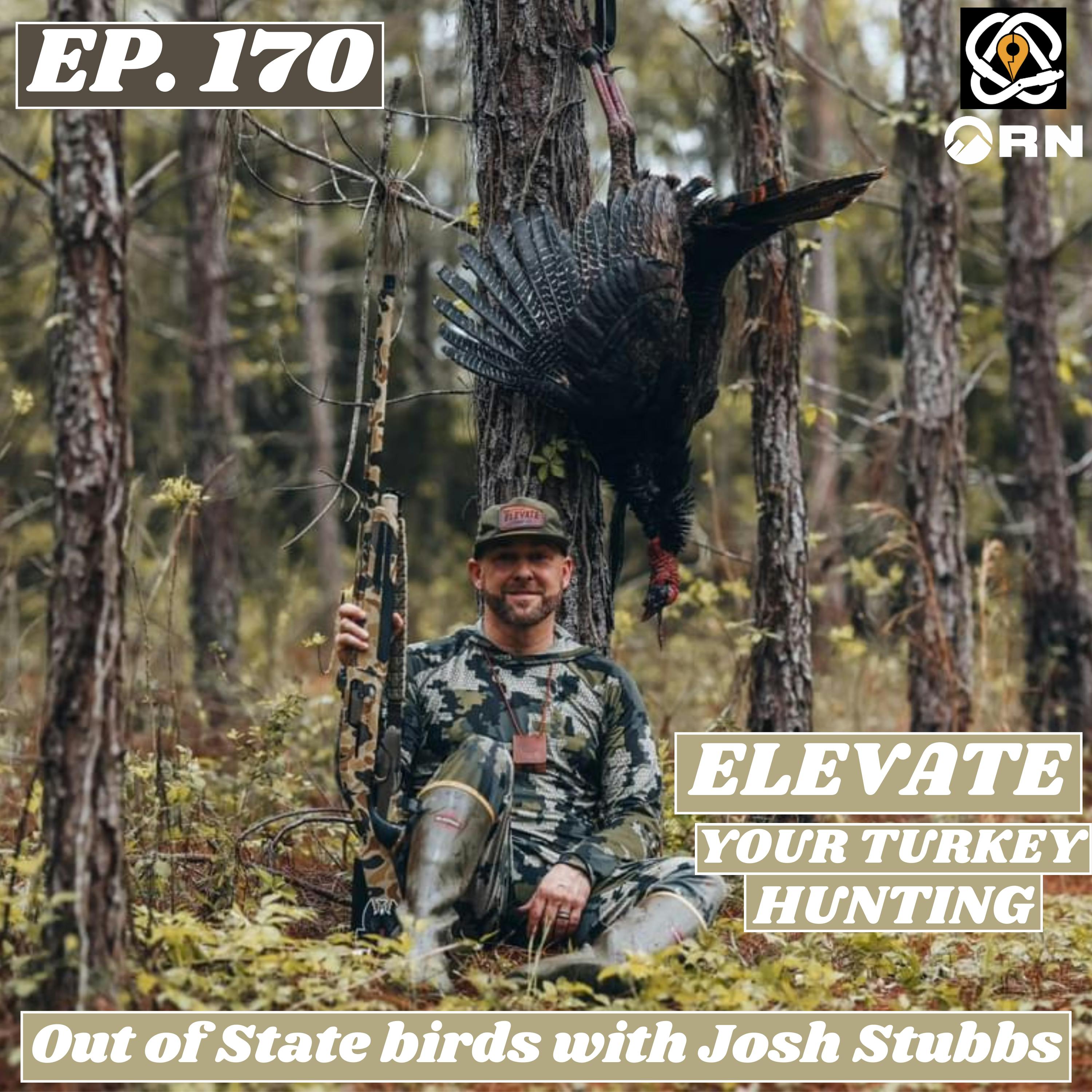 "Elevate" Your Turkey Hunting: Out Of State Birds with Josh Stubbs