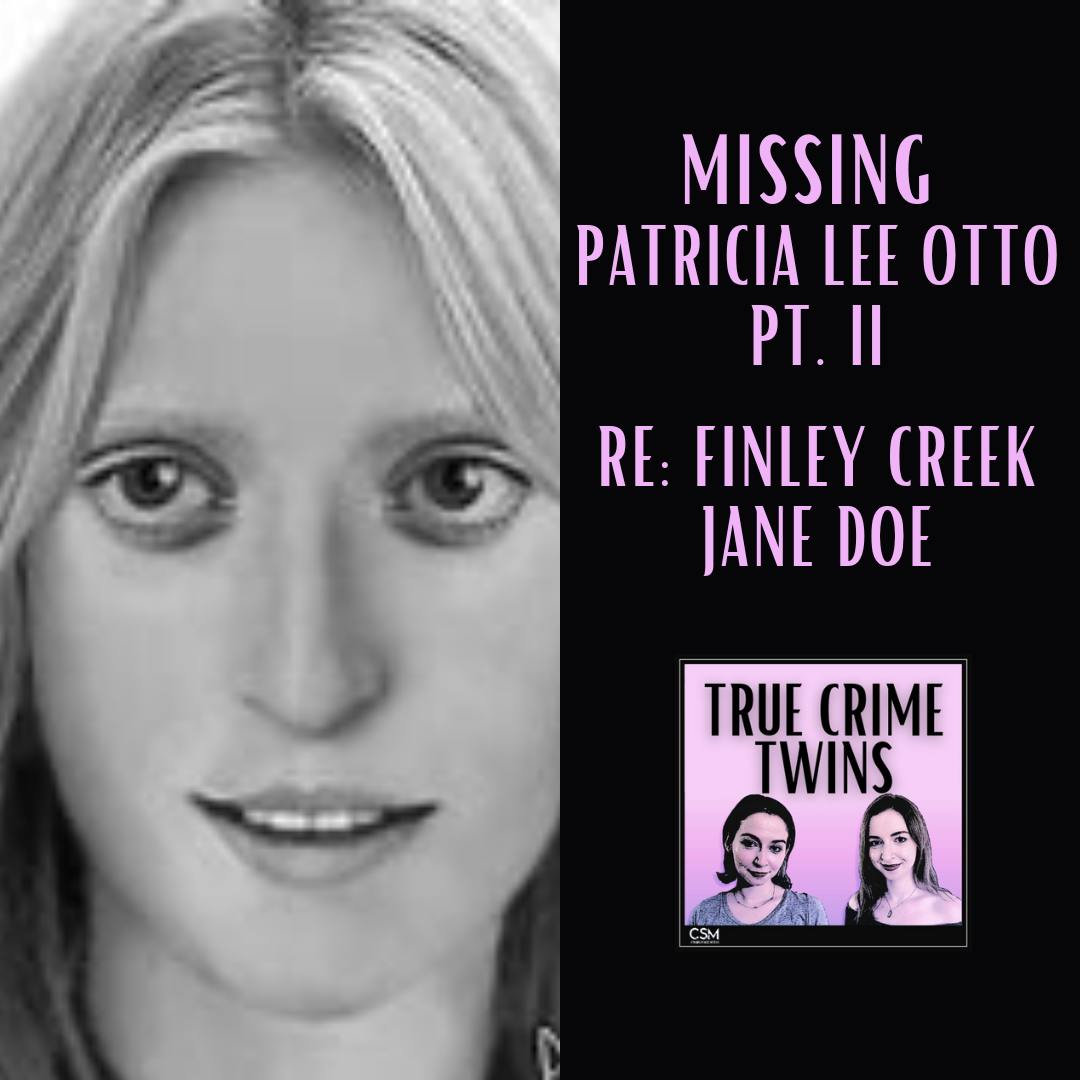 43 // Missing Patricia Otto Pt. III: Re: Finley Creek Jane Doe