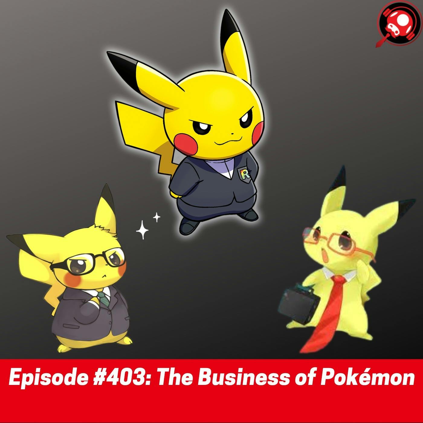 #403: The Business of Pokémon