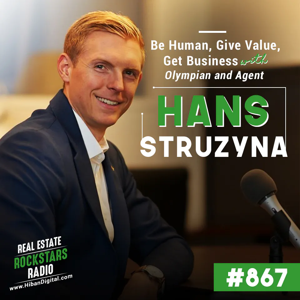 867: Be Human, Give Value, Get Business with Olympian and Agent Hans Struzyna