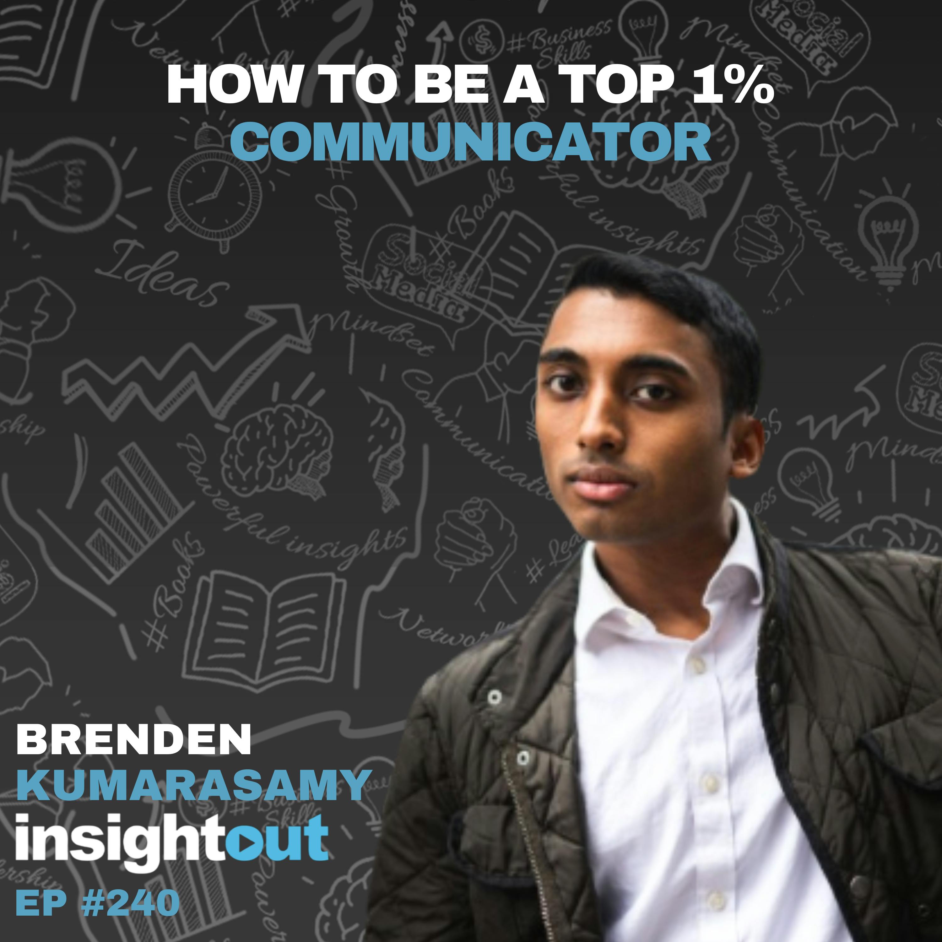 How to Be a Top 1% Communicator with Brenden Kumarasamy