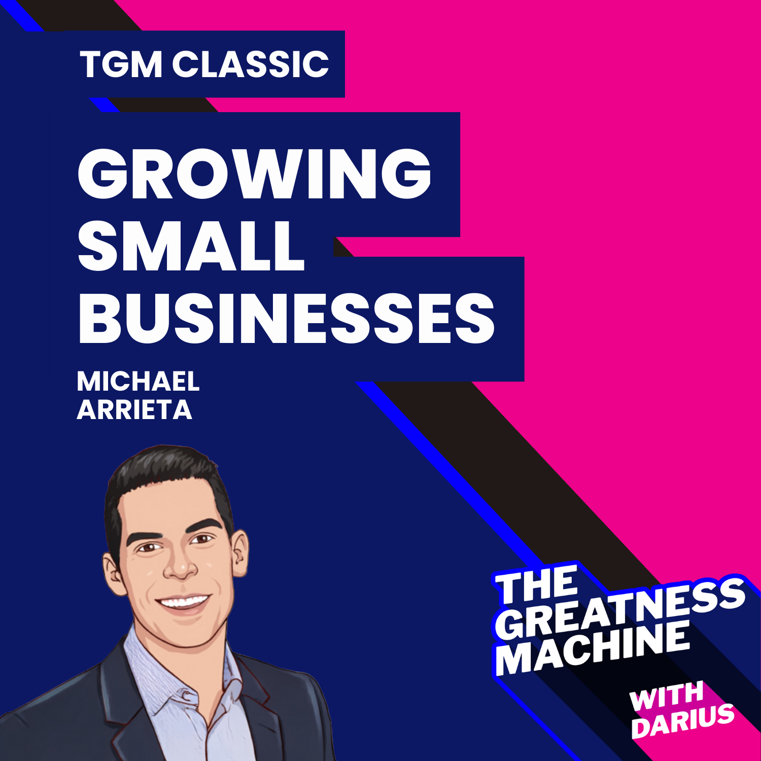 TGM Classic | Michael Arrieta | Making The Leap To Grow Small Businesses episode artwork