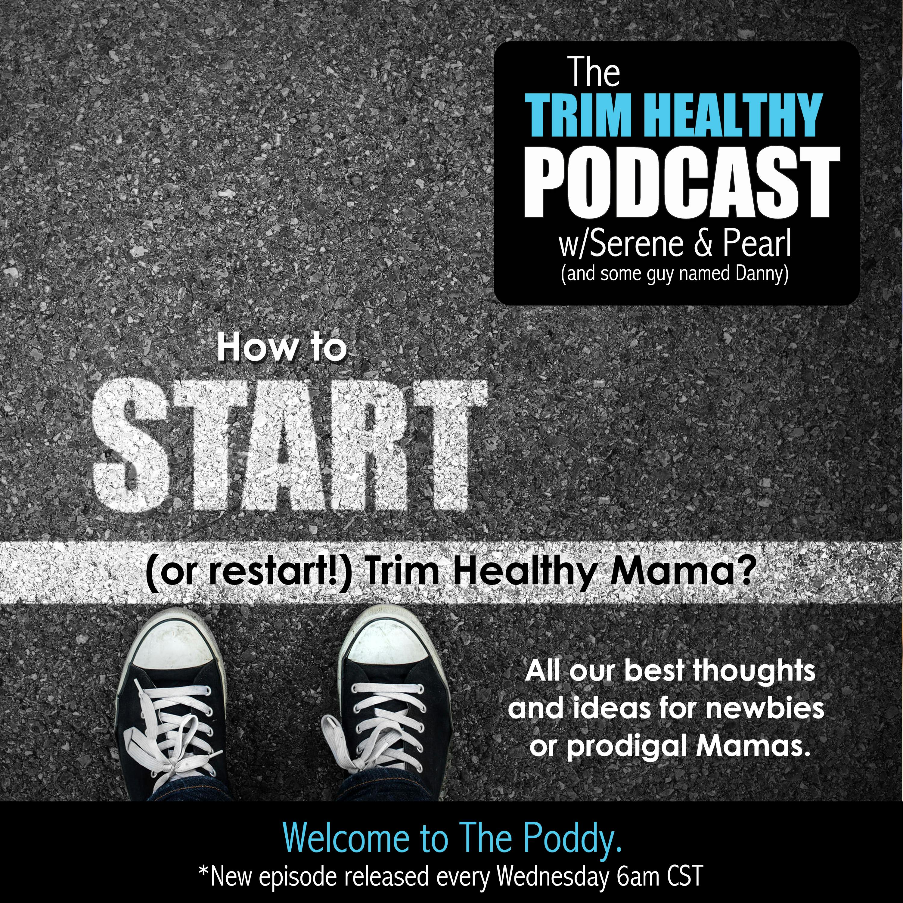 Ep. 117: How to Start (or restart!) Trim Healthy Mama?