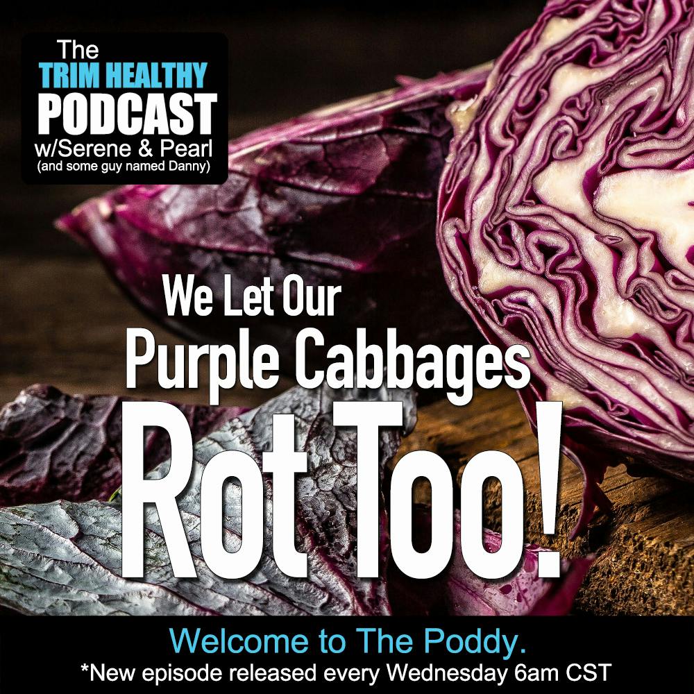 Ep. 302: We Let Our Purple Cabbages Rot Too!