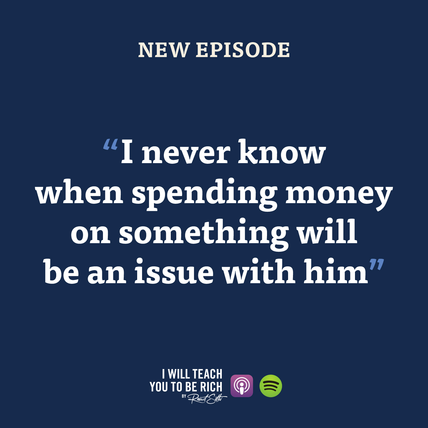 29. “I never know when spending money on something will be an issue with him”