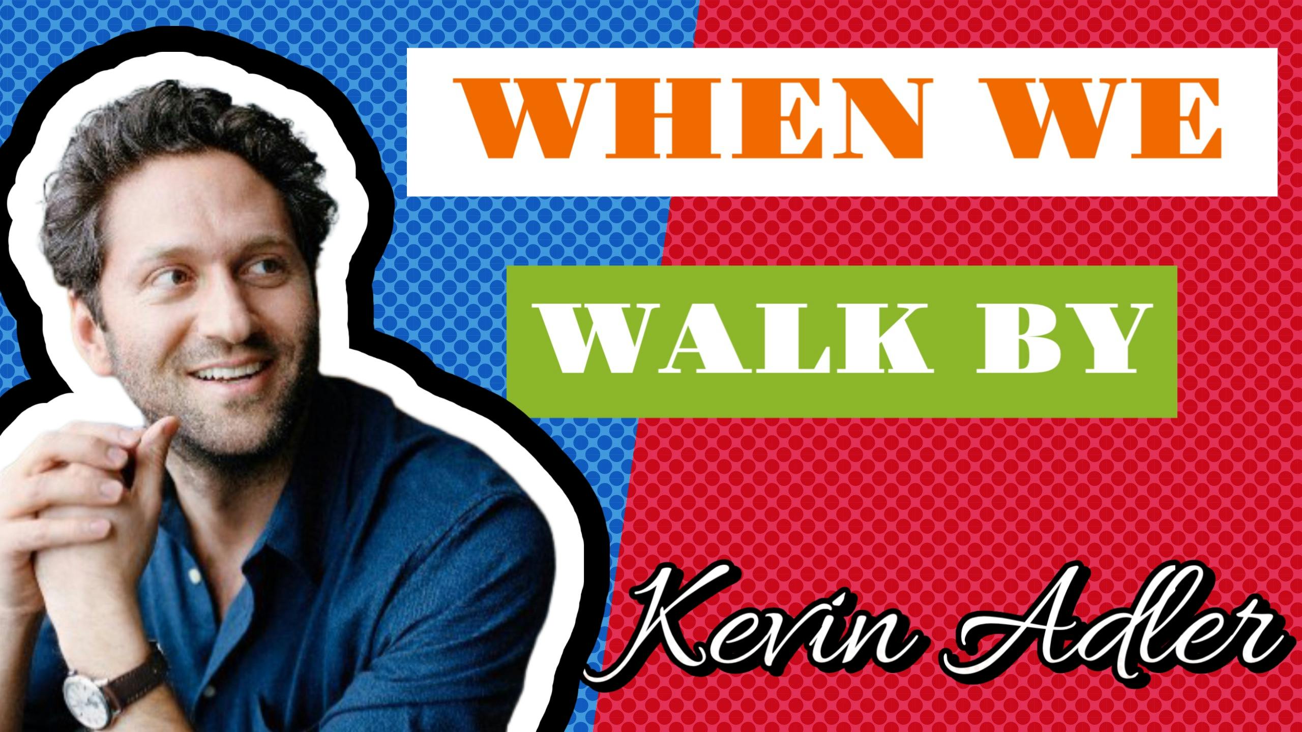 "When we Walk By" with author, Kevin Adler & the role we can play in ending homelessness in America