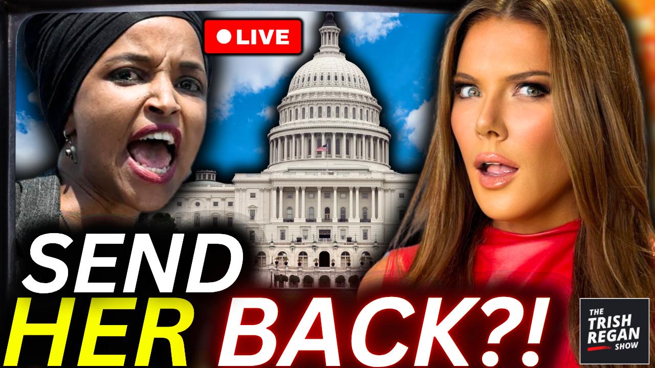 The Trish Regan Show - BREAKING: Ilhan Omar MELTS DOWN LIVE as Trump Team Pushes DEPORTATION