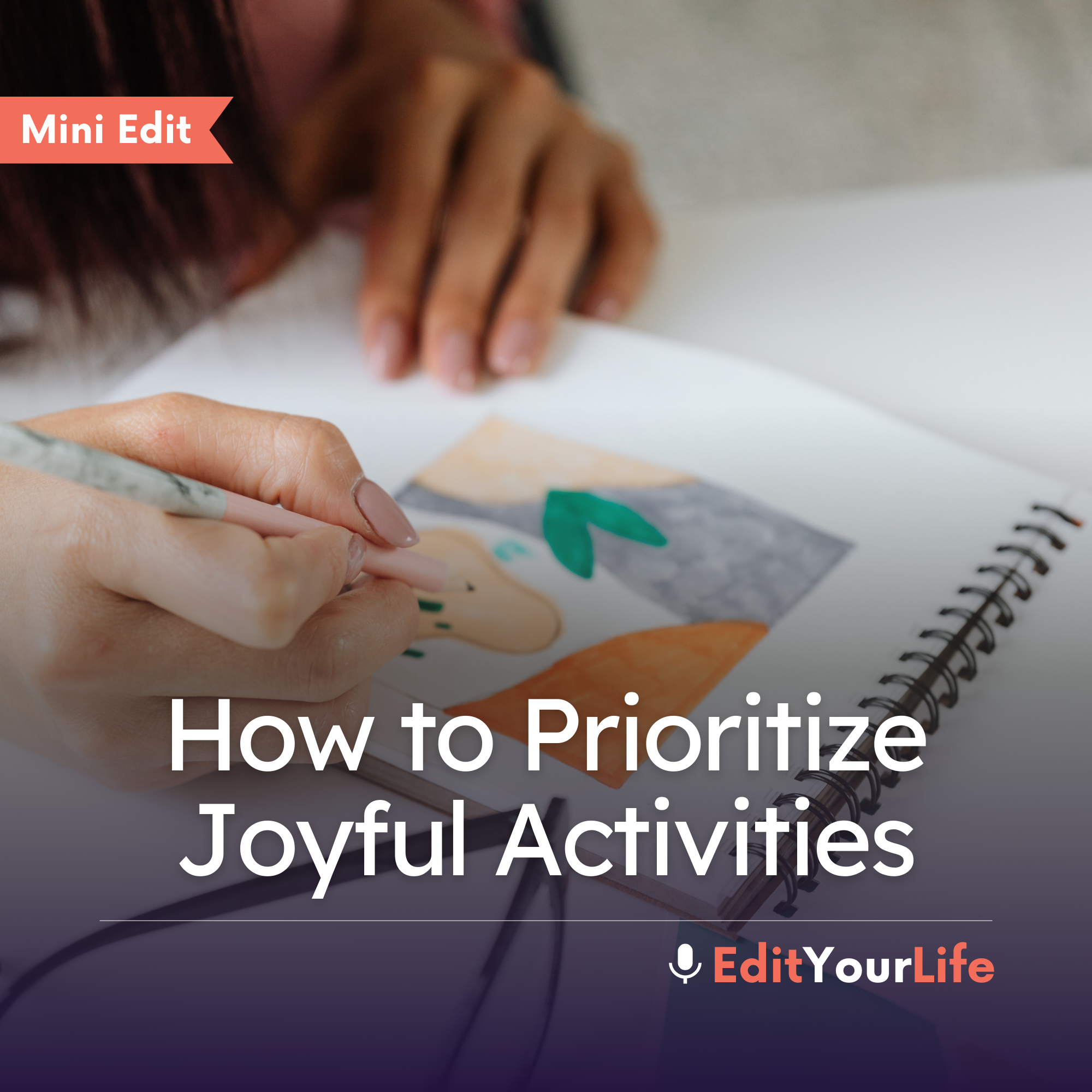 Mini Edit: How to Prioritize Joyful Activities