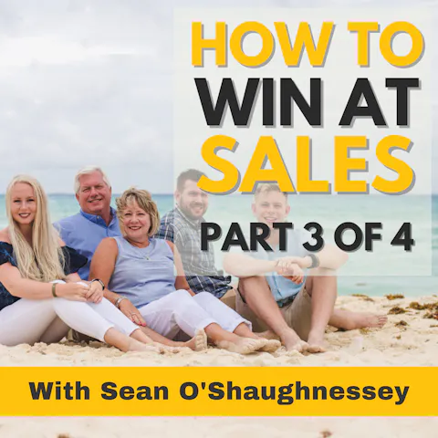 Cover art for Sales Is EVERYTHING in Business - How to Win at the Game of Sales With Sean O'Shaughnessey - Part 3 of 4 (MU Classic)