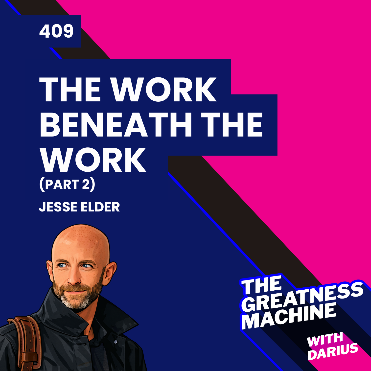 409 | Jesse Elder (Part 2 ) |  The Work Beneath the Work: How Anger, Sadness, and Abandonment Shape Leadership and Life