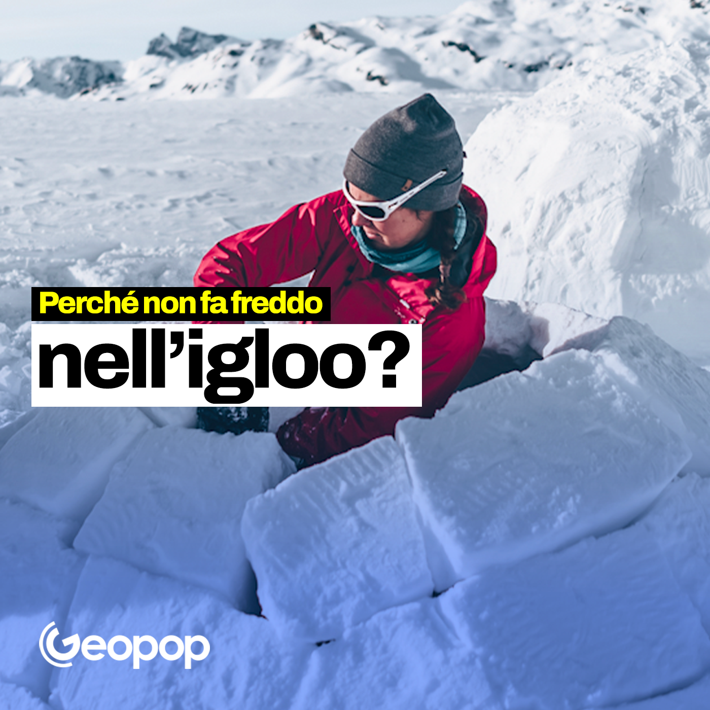 Perché nelle igloo non fa freddo?