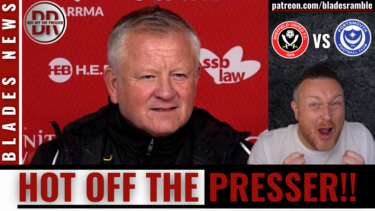 HOT OFF THE PRESSER!! | BLADES VS POMPEY!! | ALL THE NEWS FROM CHRIS WILDER'S PRESS CONFERENCE