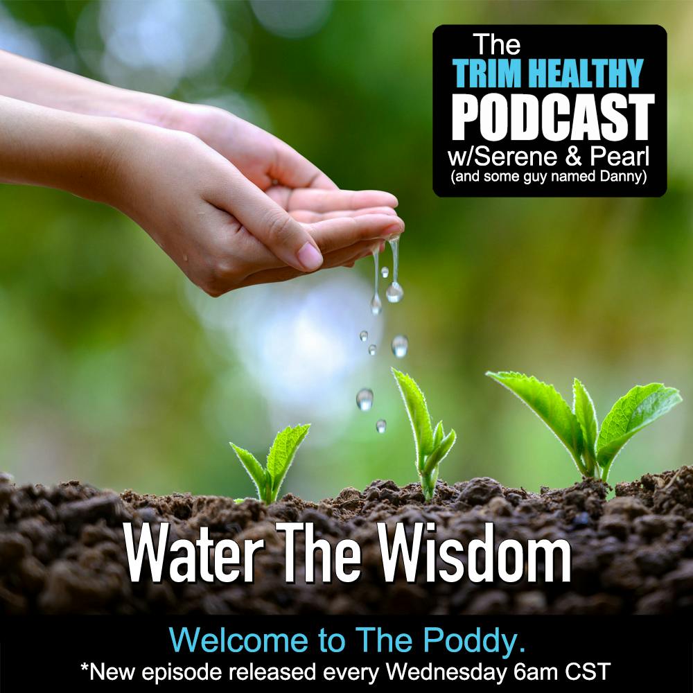 Ep 262: Water The Wisdom