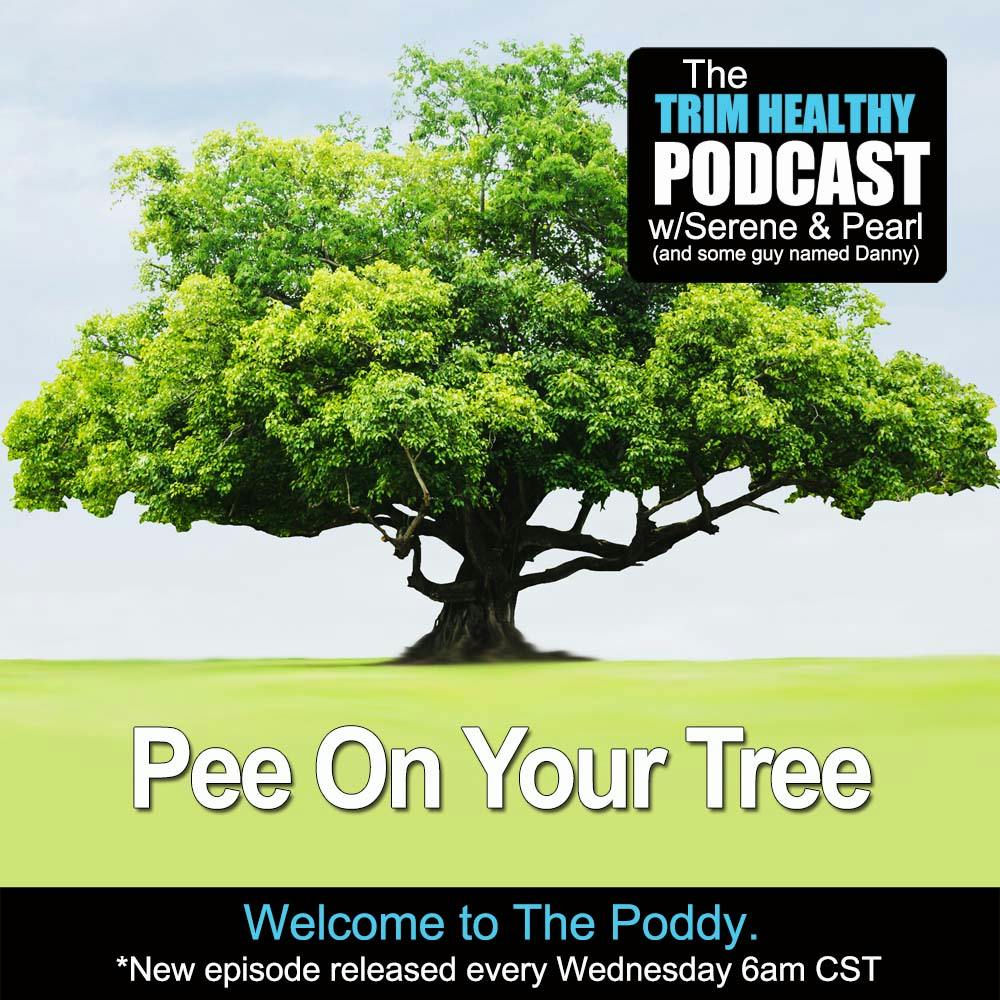 Ep. 332: Pee On Your Tree