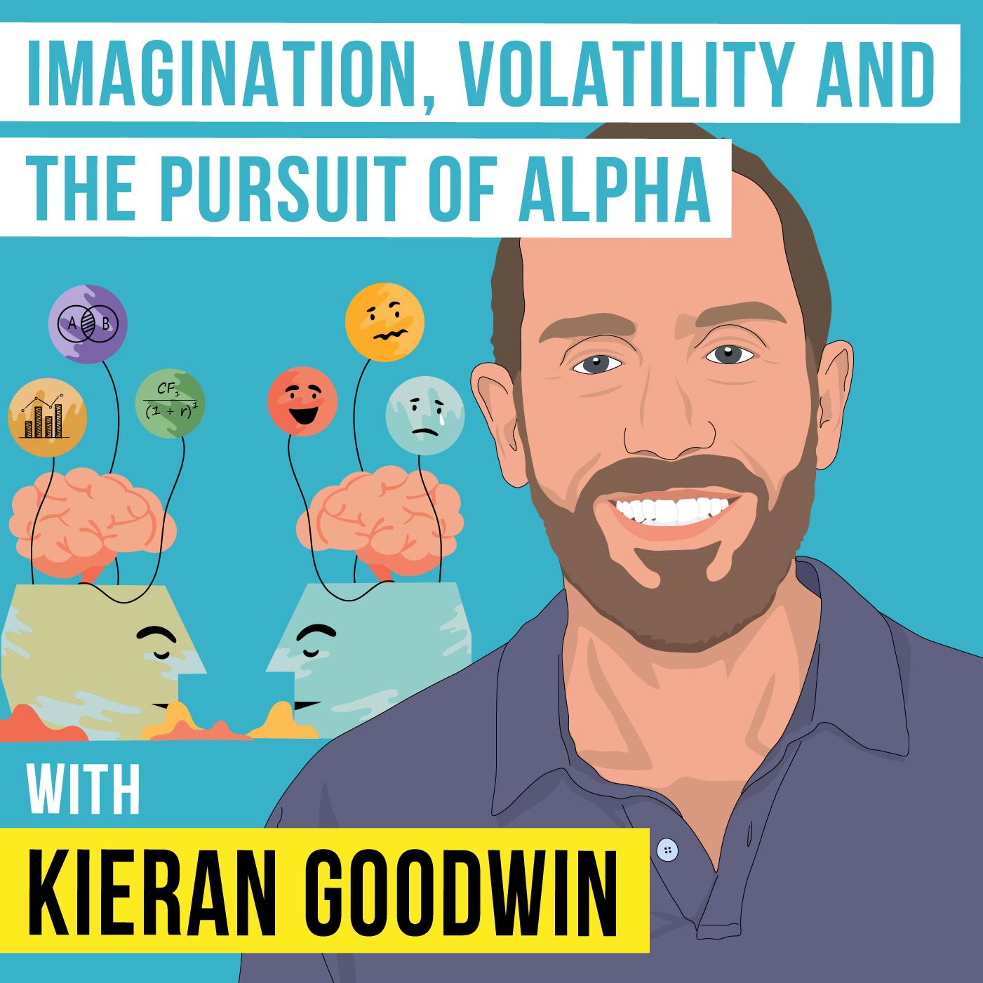 Kieran Goodwin - Imagination, Volatility, and the Pursuit of Alpha