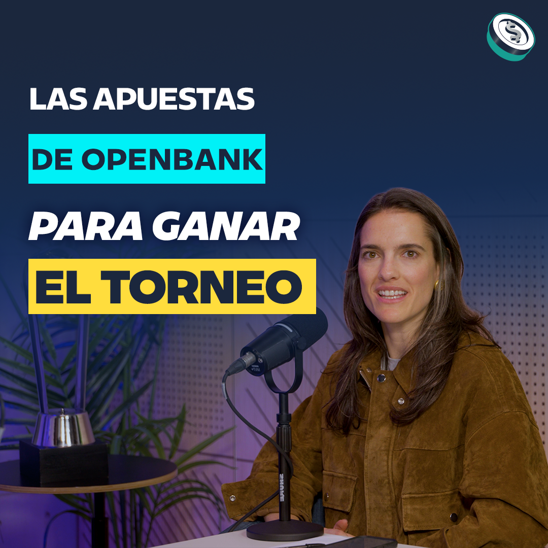Las grandes apuestas de Openbank en tiempos mundialistas