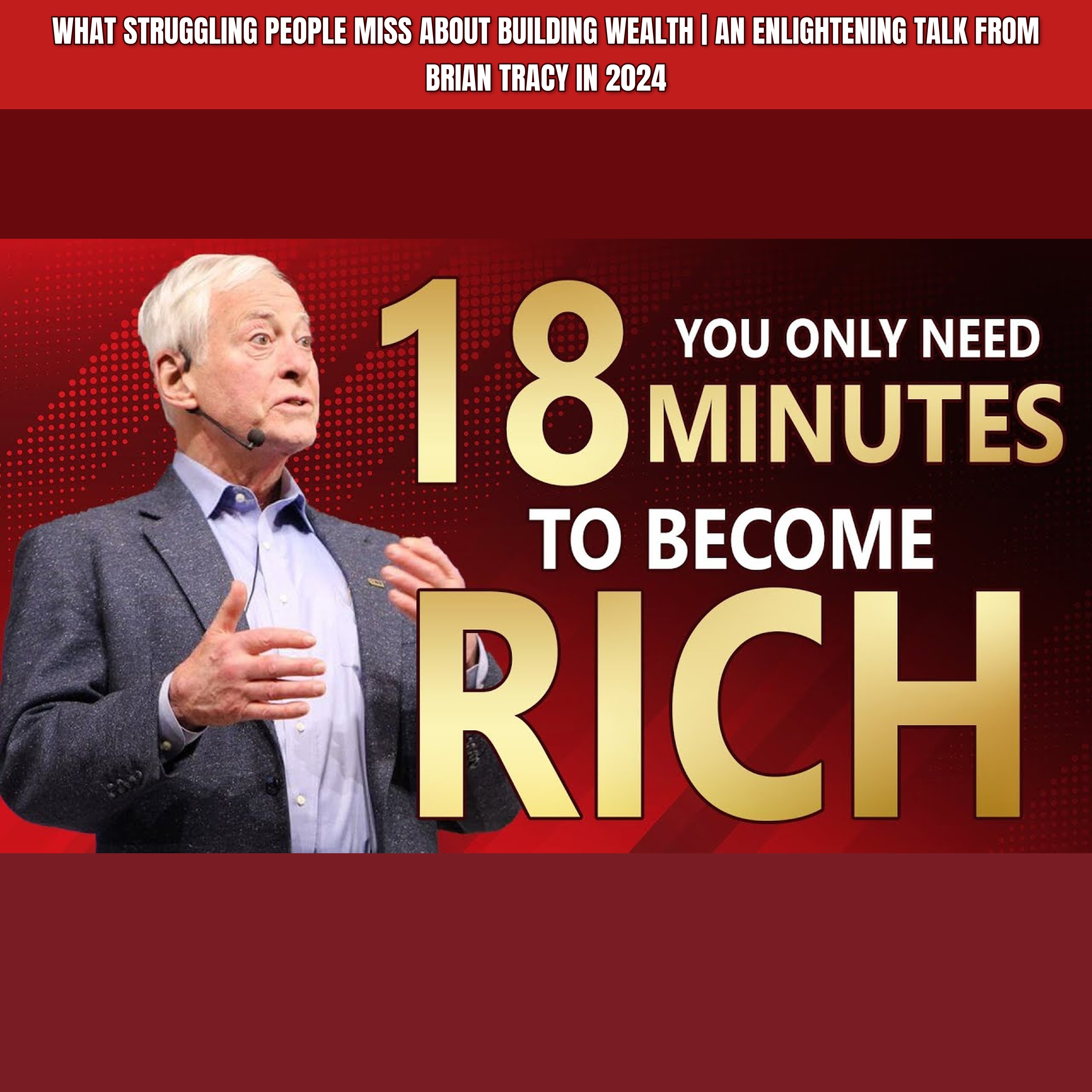 What Struggling People Miss About Building Wealth | An Enlightening Talk From Brian Tracy In 2024 episode artwork