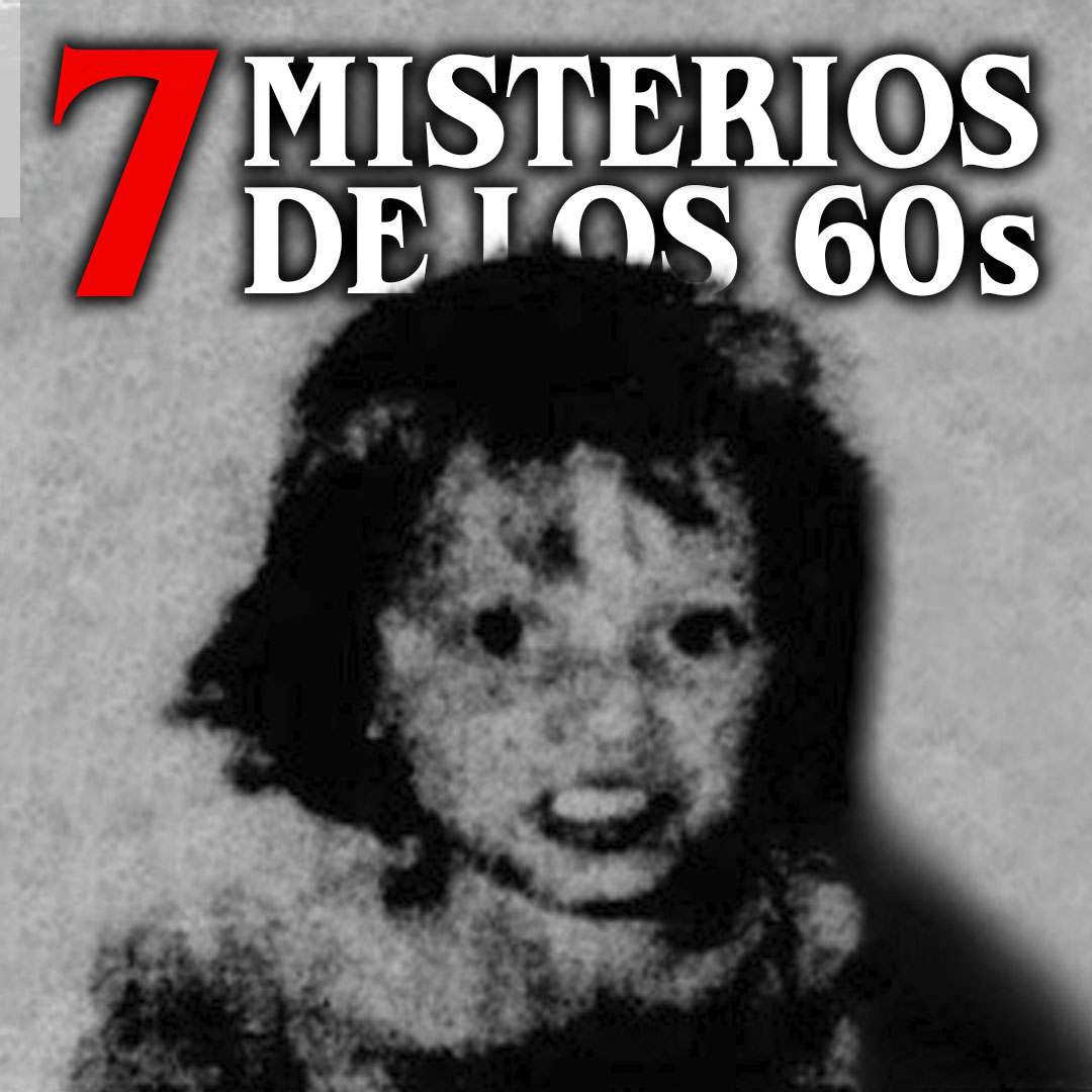 7 Misterios perturbadores de los años 60s