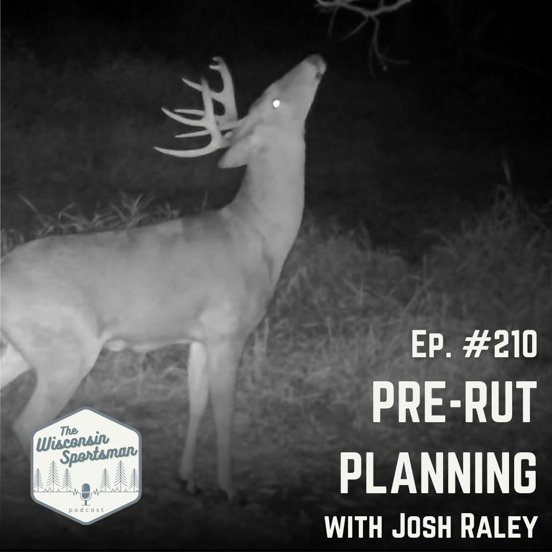 Wisconsin Sportsman - Pre-Rut Planning with Josh Raley