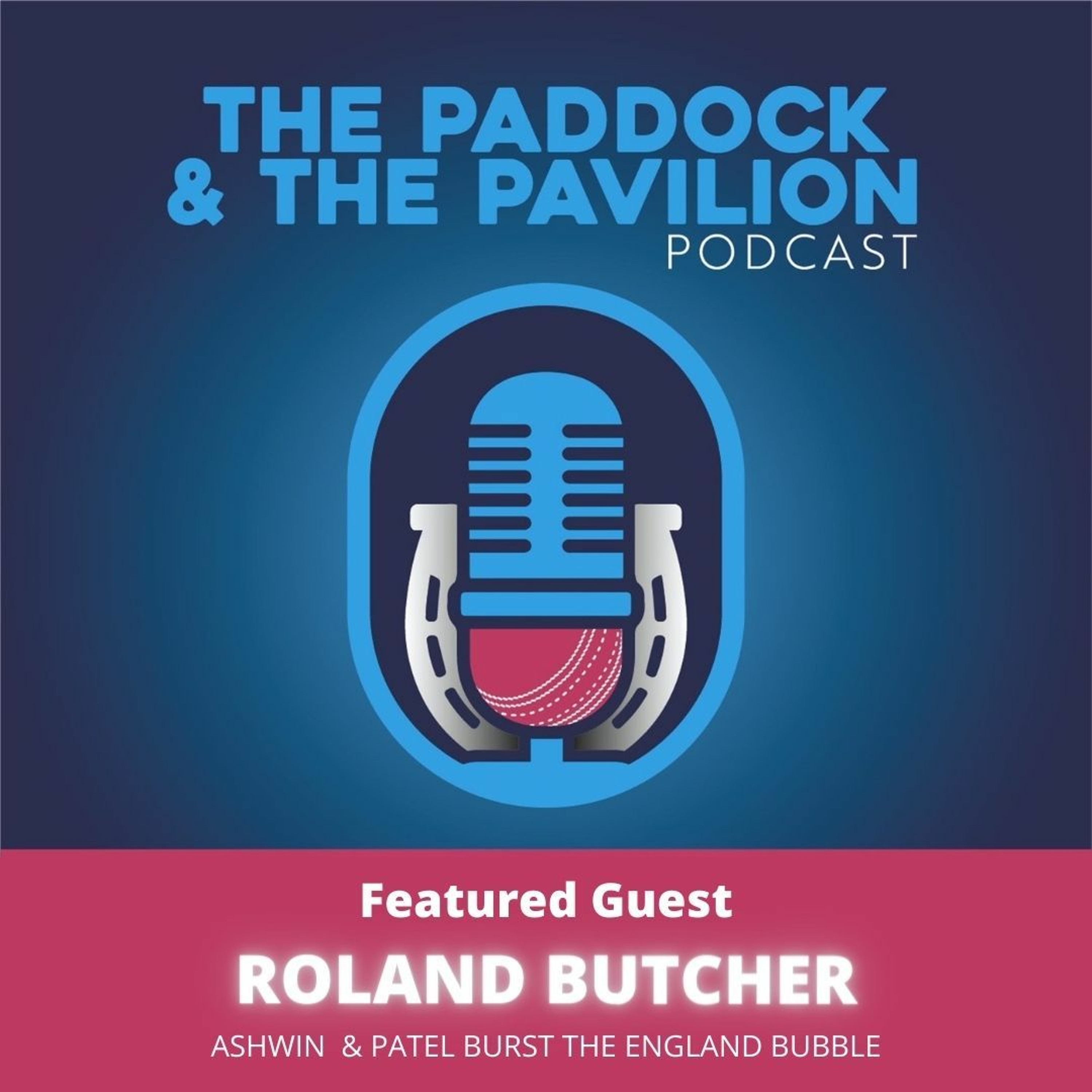 Ep 41 - Roland Butcher - Ashwin & Patel burst the England bubble episode artwork