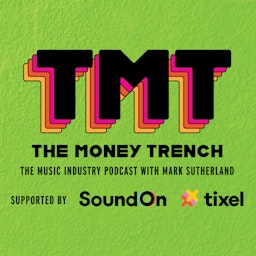 The Money Trench - The Music Industry Podcast with Mark Sutherland
