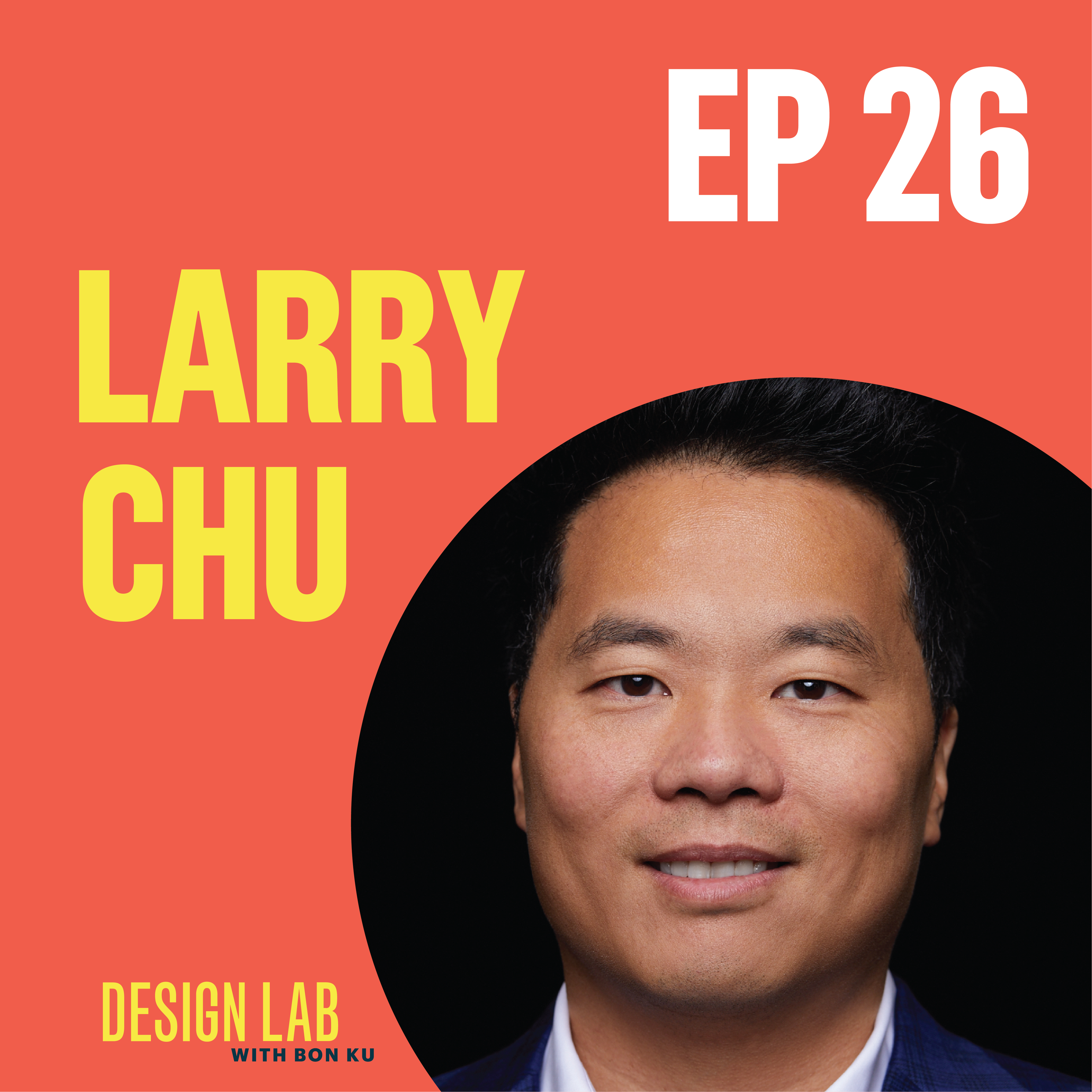 EP 26: Designing Relationships in Healthcare | Larry Chu episode artwork