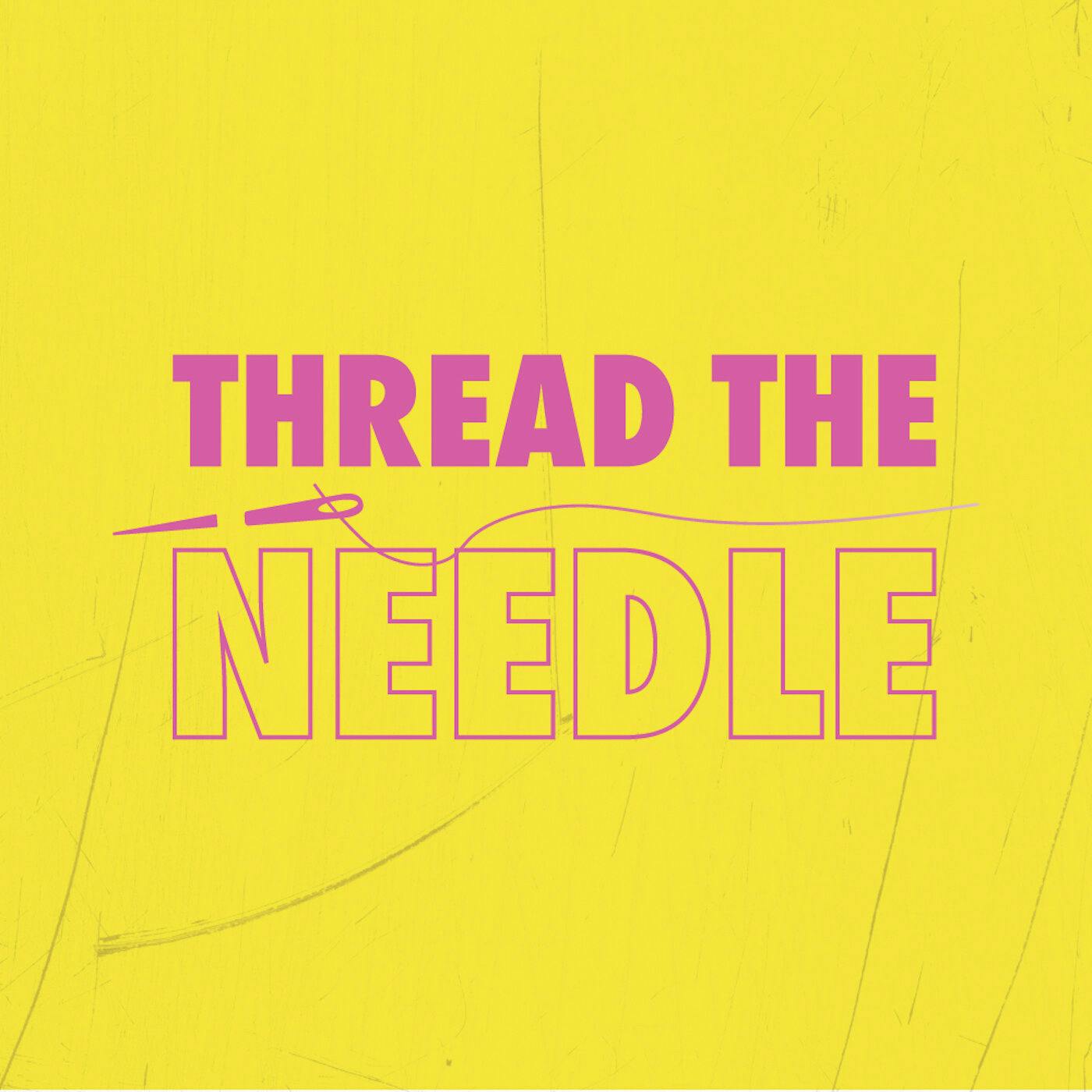 A Preview of Thread the Needle—Season 1 A Preview of Thread the Needle—Season 1