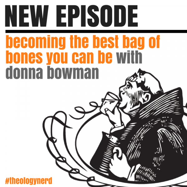 Becoming the Best Bag of Bones You Can Be with Donna Bowman