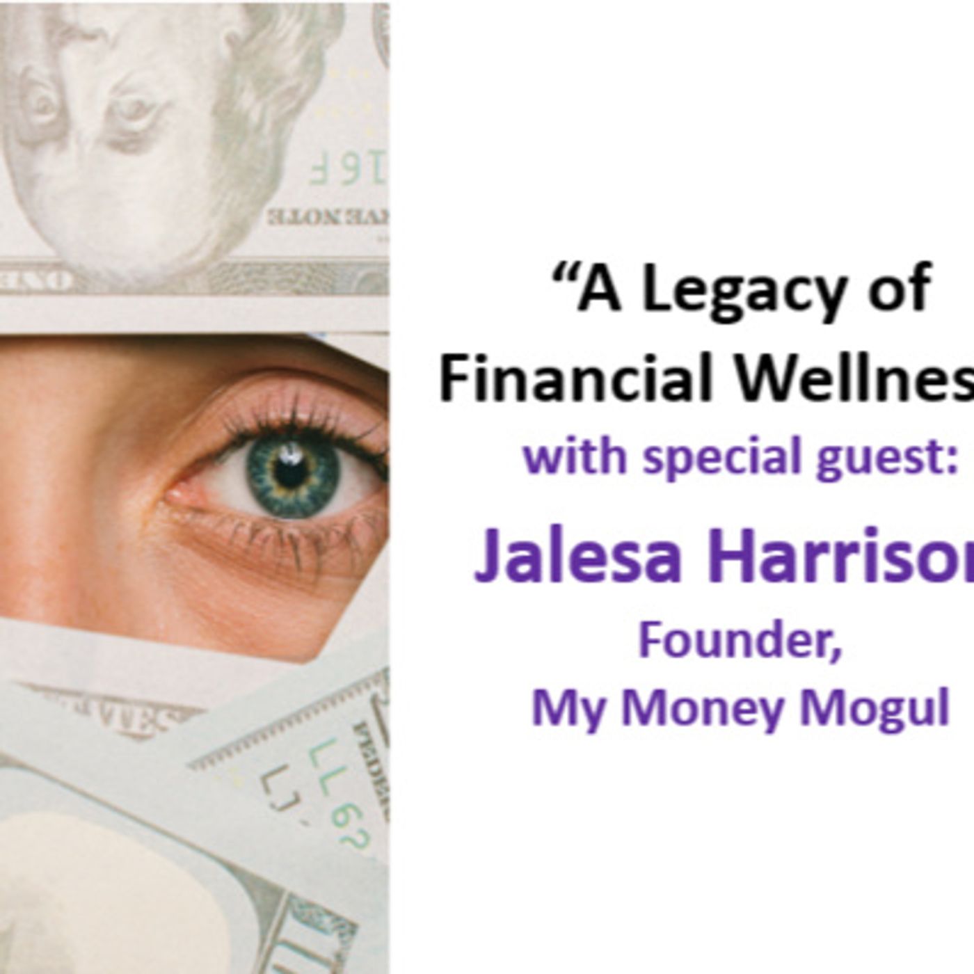 Ep. 41 - Time to Come Alive: "A Legacy of Financial Wellness" with special guest: Jalesa Harrison, Founder, My Money Mogul episode artwork